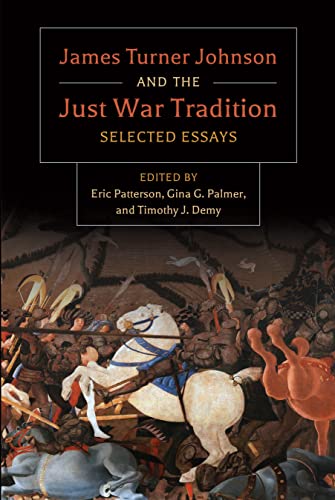 Stock image for James Turner and the Just War Tradition: Selected Essays [Paperback] Turner Johnson, James; Patterson, Eric and Palmer, Gina G for sale by Lakeside Books