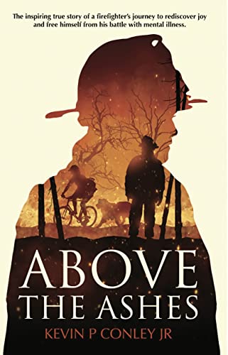 Imagen de archivo de Above the Ashes: Inspiring story of hope, resilience and a second chance a la venta por California Books
