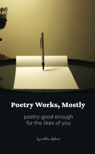 Imagen de archivo de Poetry Works, Mostly: poems good enough for the likes of you a la venta por California Books
