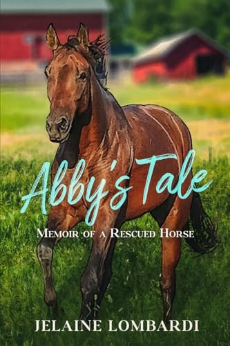 Beispielbild fr Abby's Tale: Memoir of a Rescued Horse zum Verkauf von AwesomeBooks