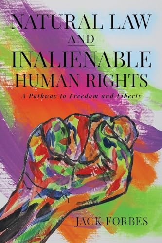 Beispielbild fr NATURAL LAW AND INALIENABLE HUMAN RIGHTS: A Pathway to Freedom and Liberty zum Verkauf von Buchpark