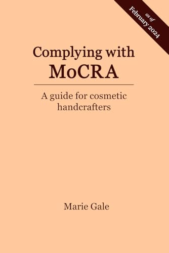 Imagen de archivo de Complying with MoCRA: A guide for cosmetic handcrafters a la venta por GreatBookPrices