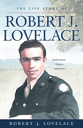 Stock image for The Life Story of Robert J. Lovelace: Southwestern Virginia, Appalachia for sale by GreatBookPrices