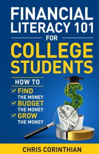 Beispielbild fr Financial Literacy 101 for College Students: How to Find the Money, Budget the Money, and Grow the Money zum Verkauf von Red's Corner LLC