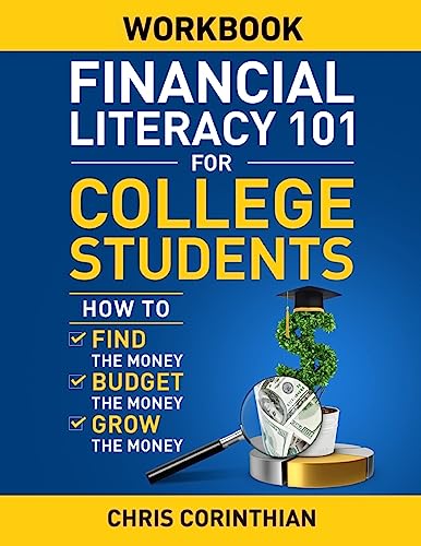 Beispielbild fr Financial Literacy 101 for College Students Workbook: How to Find the Money, Budget the Money, and Grow the Money zum Verkauf von GreatBookPrices