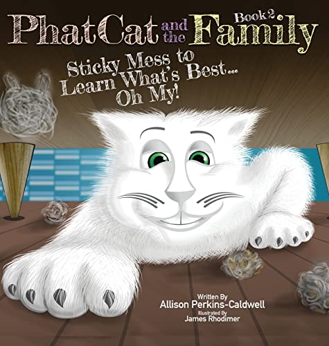 Imagen de archivo de Phat Cat and the Family - Sticky Mess to Learn What's Best. Oh My! a la venta por PBShop.store US
