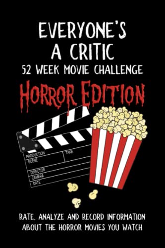 Beispielbild fr Everyones A Critic 52 Week Movie Challenge - Horror Edition: For Horror Film Buffs and Casual Spooky Movie Watchers - Rate, Analyze and Record . Movies You Watch (Challenge Book Series) zum Verkauf von Goodwill Southern California