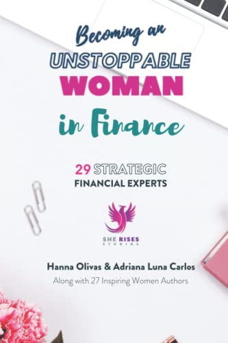 Imagen de archivo de Becoming an Unstoppable Woman in Finance: 29 Strategic Financial Experts a la venta por Russell Books