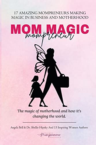 Immagine stock per Mom Magic Mompreneur: The Magic of Motherhood and How It's Changing the World