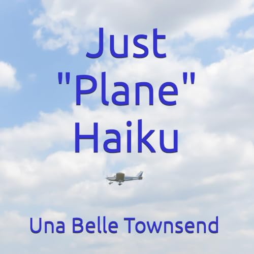 Imagen de archivo de Just "Plane" Haiku a la venta por Greener Books