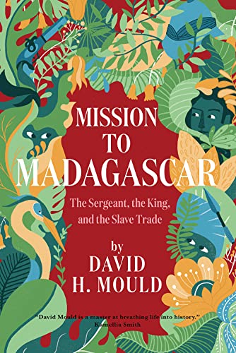 Stock image for Mission to Madagascar : The Sergeant, the King, and the Slave Trade for sale by GreatBookPrices