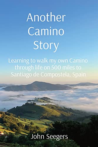 Beispielbild fr Another Camino Story: Learning to walk my own Camino through life on 500 miles to Santiago de Compostela, Spain zum Verkauf von Goodwill Books