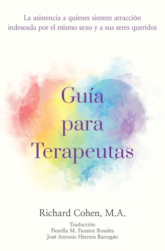 Stock image for Gua para Terapeutas: La asistencia a quienes sienten atraccin por el mismo sexo y a sus seres queridos (Spanish Edition) for sale by California Books