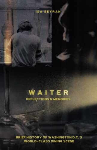 Imagen de archivo de Waiter: Reflections & Memories: A Brief History of Washington DC's World-Class Dining Scene a la venta por Decluttr
