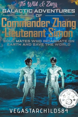 Beispielbild fr The The Wild and Zany Galactic Adventures of Commander Zhang and Lieutenant Simon, Soul Mates who Incarnate on Earth and Save the World zum Verkauf von PBShop.store US