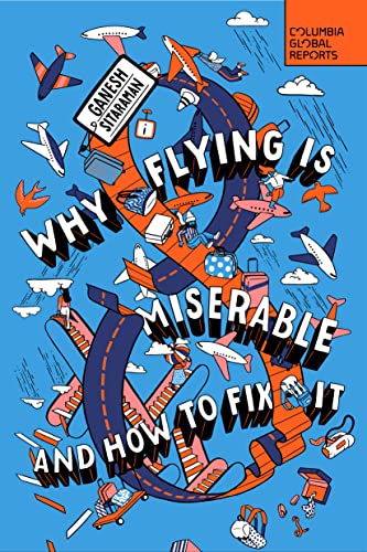 9798987053584: Why Flying Is Miserable: And How to Fix It