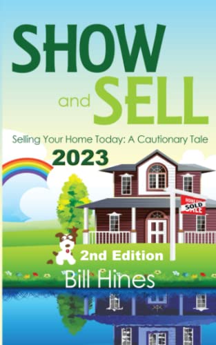 Stock image for Show and Sell 2023: Selling Your Home Today, A Cautionary Tale for sale by California Books