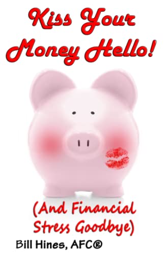 Imagen de archivo de Kiss Your Money Hello!: (And Financial Stress Goodbye) a la venta por GreatBookPrices
