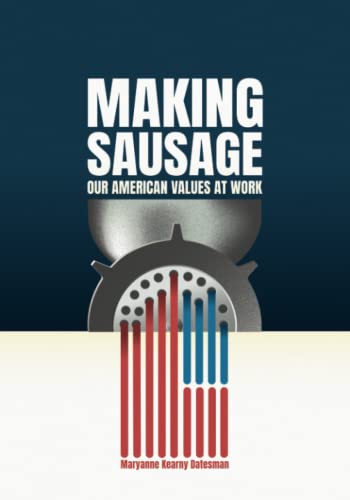 Imagen de archivo de Making Sausage: Our American Values at Work a la venta por GreatBookPrices