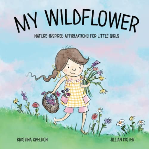 Stock image for My Wildflower: Nature-inspired Affirmations for Little Girls for sale by GreatBookPrices