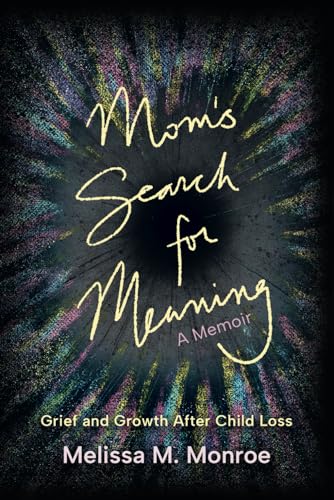 Imagen de archivo de Moms Search for Meaning: Grief and Growth After Child Loss a la venta por Omega
