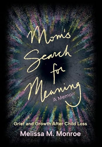Stock image for Mom's Search for Meaning: Grief and Growth After Child Loss for sale by GreatBookPrices