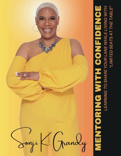Stock image for Mentoring With Confidence: Learning to Share Your Lane While Living With Limited Seats at the Table for sale by Ria Christie Collections