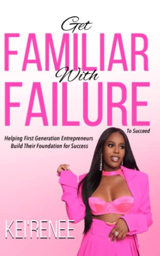 Stock image for Get Familiar With Failure: Helping First Generation Entrepreneurs Build Their Foundation for Success for sale by Goodwill Southern California