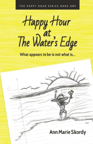Beispielbild fr Happy Hour at The Water's Edge: What appears to be is not what is. zum Verkauf von Better World Books