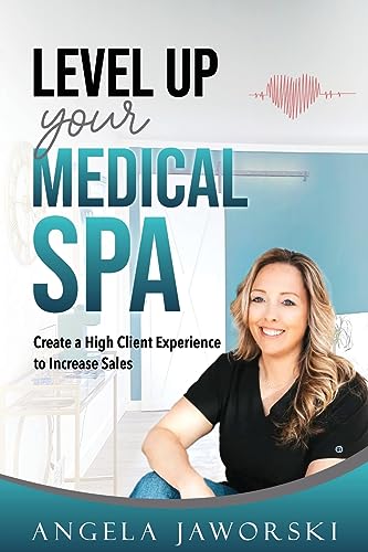 9798987211021: Level Up Your Medical Spa: Creating a High Client Experience to Increase Sales