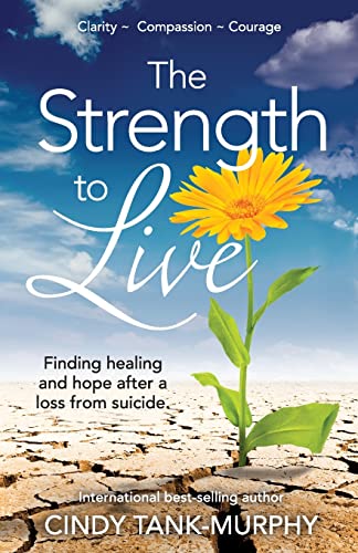 Stock image for The Strength to Live: Finding Healing and Hope After a Loss From Suicide for sale by HPB Inc.