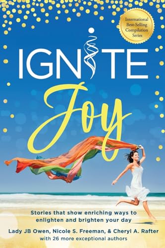 Stock image for Ignite Joy: Stories That Show Enriching Ways to Enlighten and Brighten Your Day for sale by California Books