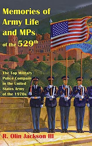 9798987228678: Memories of Army Life and MPs of the 529th: The Top Military Police Company in the United States Army of the 1970s