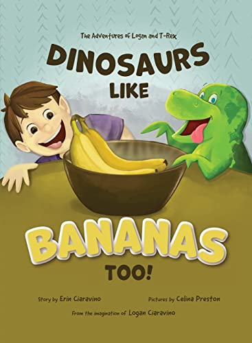 Beispielbild fr Dinosaurs Like Bananas Too!: The Adventures of Logan and T-Rex zum Verkauf von Buchpark