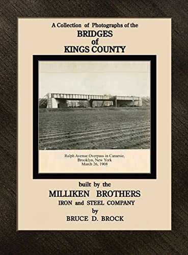 Imagen de archivo de Bridges of Kings County built. by the Milliken Brothers. Bruce D. Brock a la venta por California Books