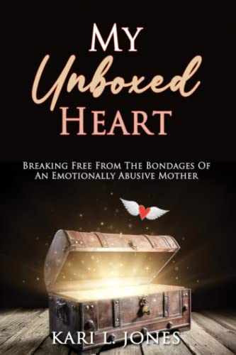 Stock image for My Unboxed Heart: Breaking Free From the Bondages of an Emotionally Abusive Mother for sale by GreatBookPrices