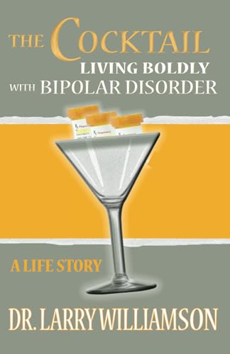 Stock image for The Cocktail: Living Boldly with Bipolar Disorder for sale by GreatBookPrices