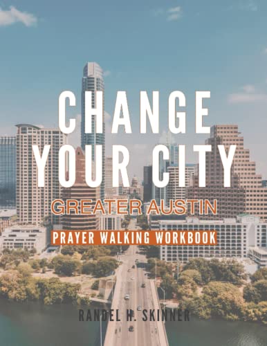 9798987340202: Change Your City Greater Austin: Prayer Walking Workbook