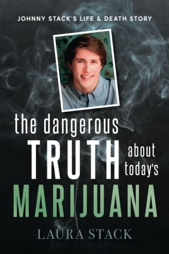 Stock image for The Dangerous Truth About Today's Marijuana: Johnny Stack's Life and Death Story for sale by GreatBookPricesUK