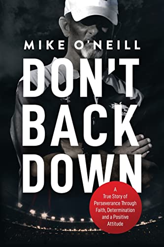 9798987355312: Don't Back Down: A True Story of Perseverance Through Faith, Determination and a Positive Attitude
