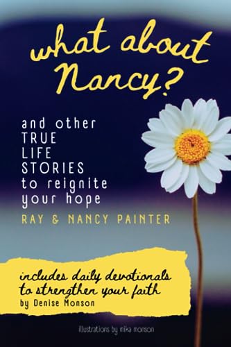 Imagen de archivo de What about Nancy? and Other True Life Stories to Reignite Your Hope : Includes Daily Devotionals to Strengthen Your Faith a la venta por Better World Books