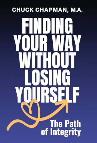 Stock image for Finding Your Way Without Losing Yourself: The Path of Integrity for sale by Ria Christie Collections