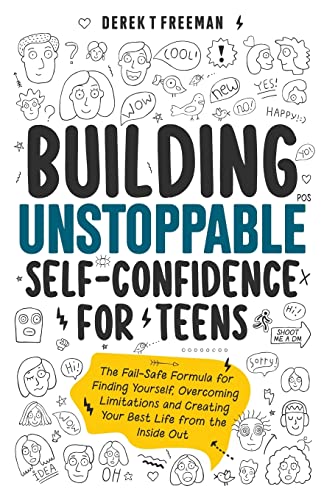 Imagen de archivo de Building Unstoppable Self-Confidence for Teens: The Fail-Safe Formula for Finding Yourself, Overcoming Limitations and Creating Your Best Life from the Inside Out (Teen Sur-Thrival) a la venta por suffolkbooks