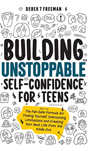 9798987380611: Building Unstoppable Self-Confidence for Teens: The Fail-Safe Formula for Finding Yourself, Overcoming Limitations and Creating Your Best Life from the Inside Out: 1 (Teen Sur-Thrival)