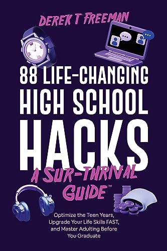 Imagen de archivo de 88 Life-Changing High School Hacks (A Sur-Thrival Guide(TM)): Optimize the Teen Years, Upgrade Your Life Skills FAST, and Master Adulting Before You G a la venta por GreatBookPrices