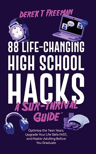 Imagen de archivo de 88 Life-Changing High School Hacks (A Sur-Thrival Guide(TM)): Optimize the Teen Years, Upgrade Your Life Skills FAST, and Master Adulting Before You G a la venta por GreatBookPrices