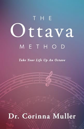 9798987381649: The Ottava Method, Take Your Life Up An Octave