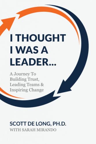 Stock image for I Thought I Was A Leader.: A Journey To Building Trust, Leading Teams Inspiring Change for sale by Goodwill Southern California