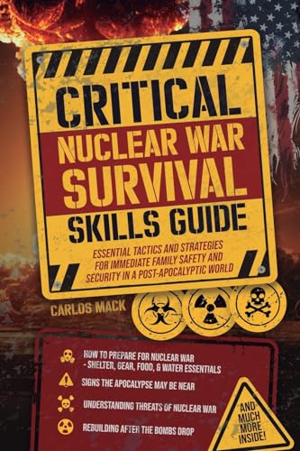 Stock image for Critical Nuclear War Survival Skills Guide: Essential Tactics and Strategies for Immediate Family Safety and Security in a Post-Apocalyptic World for sale by California Books