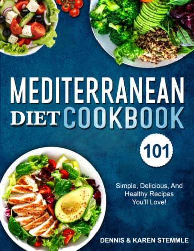 Stock image for The Mediterranean Diet Cookbook 101: Simple, Delicious, and Healthy Recipes You'll Love! for sale by Decluttr